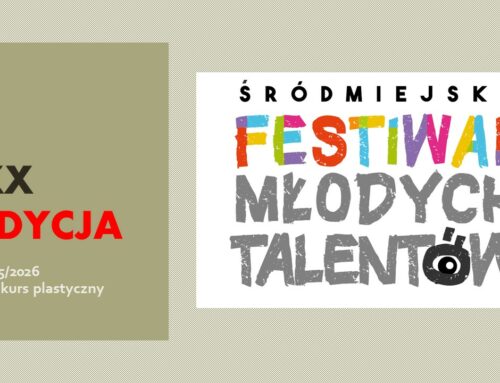 XX EDYCJA ŚRÓDMIEJSKIEGO FESTIWALU MŁODYCH TALENTÓW 2025/2026 – REGULAMIN KONKURSU PLASTYCZNEGO (konkurs o zasięgu miejskim)