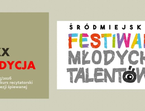 XX EDYCJA ŚRÓDMIEJSKIEGO FESTIWALU MŁODYCH TALENTÓW 2025/2026 – REGULAMIN KONKURSU RECYTATORSKIEGO I POEZJI ŚPIEWANEJ (konkurs o zasięgu miejskim)